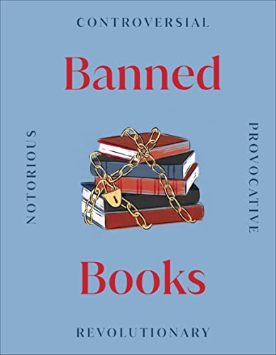 Banned Books: Notorious - Provocative - Revolutionary (DK Secret Histories)